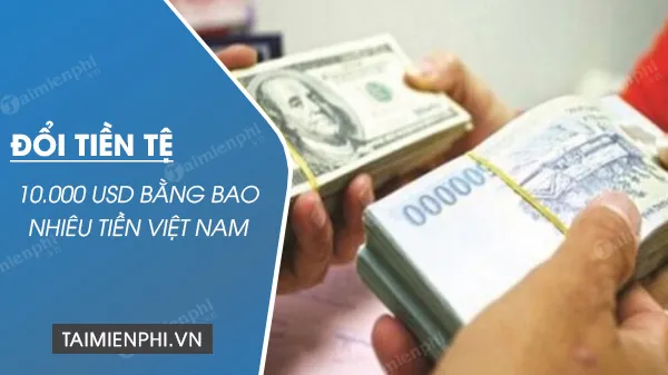 10000 Đô Bằng Bao Nhiêu Tiền Việt, 10 Nghìn Đô